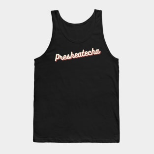 Presheatecha Tank Top